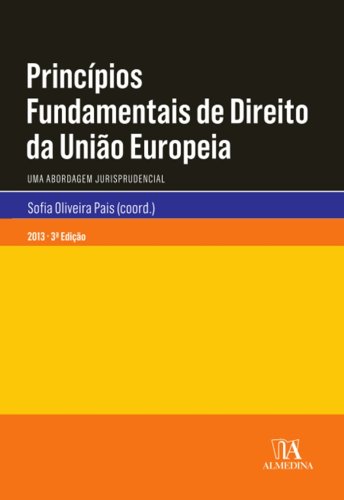 Livro PDF: Princípios Fundamentais de Direito da União Europeia – Uma Abordagem Jurisprudencial