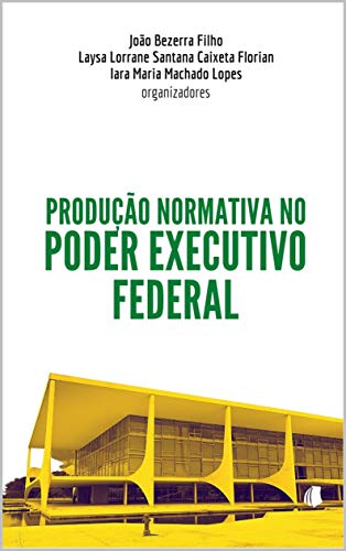 Capa do livro: Produção normativa no Poder Executivo Federal - Ler Online pdf