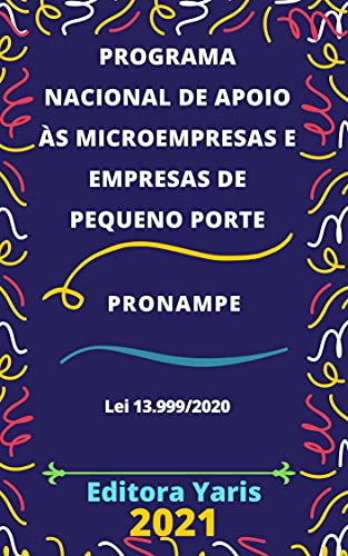 Livro PDF Programa Nacional de Apoio às Microempresas e Empresas de Pequeno Porte – PRONAMPE – Lei 13.999/2020: Atualizado – 2021