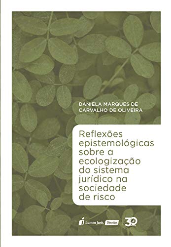 Capa do livro: Reflexões epistemológicas sobre a ecologização do sistema jurídico na sociedade de risco - Ler Online pdf