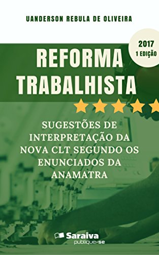 Capa do livro: Reforma trabalhista: sugestões de interpretação da nova CLT segundo os Enunciados da Anamatra - Ler Online pdf