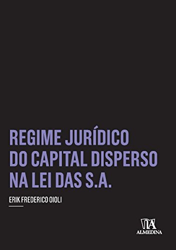 Livro PDF: Regime Jurídico Do Capital Disperso na Lei das S.A (Coleção Insper)