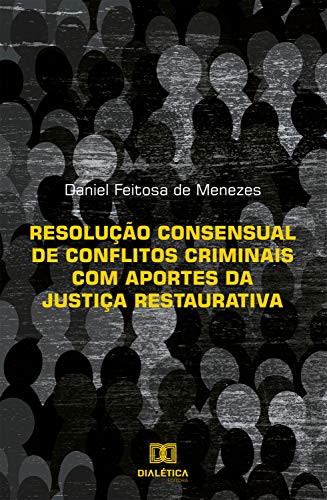 Capa do livro: Resolução consensual de conflitos criminais com aportes da Justiça Restaurativa - Ler Online pdf