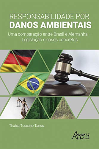 Capa do livro: Responsabilidade por Danos Ambientais: Uma Comparação entre Brasil e Alemanha – Legislação e Casos Concretos - Ler Online pdf