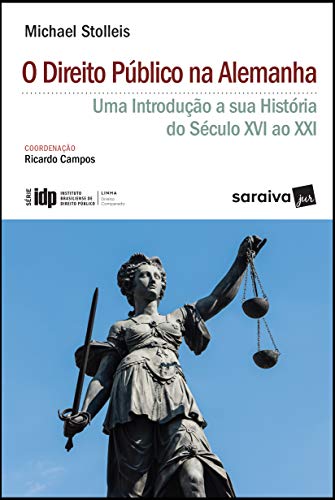Livro PDF: Série IDP Linha Direito Comparado O Direito Público na Alemanha: uma introdução à sua história do século XVI ao XXI