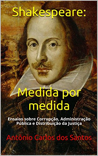 Capa do livro: Shakespeare: Medida por medida: Ensaios sobre Corrupção, Administração Pública e Distribuição da Justiça (Quasar K+ Livro 2) - Ler Online pdf