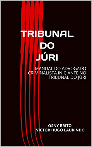 Capa do livro: TRIBUNAL DO JÚRI: MANUAL DO ADVOGADO CRIMINALISTA INICIANTE NO TRIBUNAL NO JÚRI - Ler Online pdf