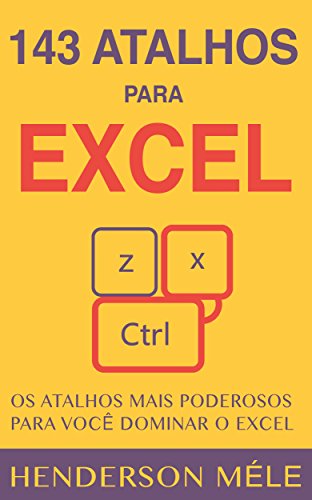 Capa do livro: 143 Atalhos para Excel: Os atalhos mais poderosos para você dominar o Excel - Ler Online pdf