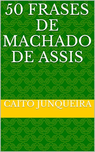 Capa do livro: 50 Frases de Machado de Assis - Ler Online pdf