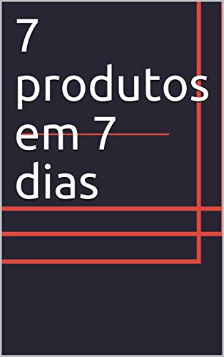 Capa do livro: 7 produtos em 7 dias - Ler Online pdf