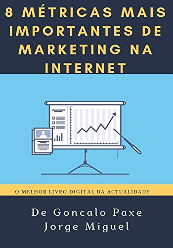 Capa do livro: 8 Metricas mais importantes de marketing na internet: Conheça ja as 8 Metricas para o sucesso no Marketing na Internet - Ler Online pdf