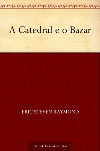 Capa do livro: A Catedral e o Bazar - Ler Online pdf
