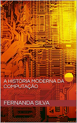 Capa do livro: A História Moderna Da Computação - Ler Online pdf