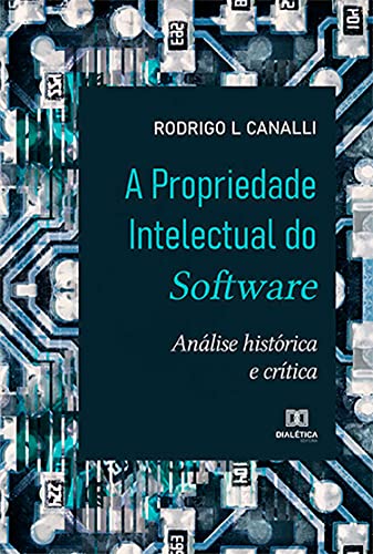 Livro PDF: A Propriedade Intelectual do Software: análise histórica e crítica