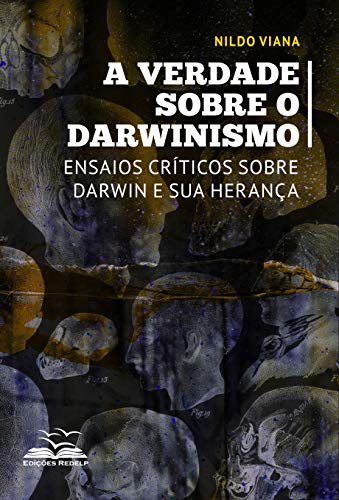 Capa do livro: A verdade sobre o darwinismo: Ensaios críticos sobre Darwin e sua herança (Dialética e Sociedade Livro 5) - Ler Online pdf