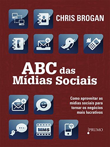 Livro PDF: ABC das Mídias Sociais: Como aproveitar as mídias sociais para tornar os negócios mais lucrativos (Prumo Informação)