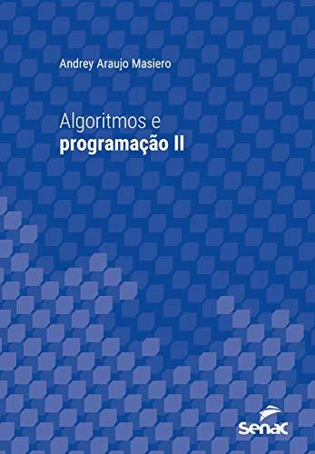 Livro PDF: Algoritmos e programação II (Série Universitária)