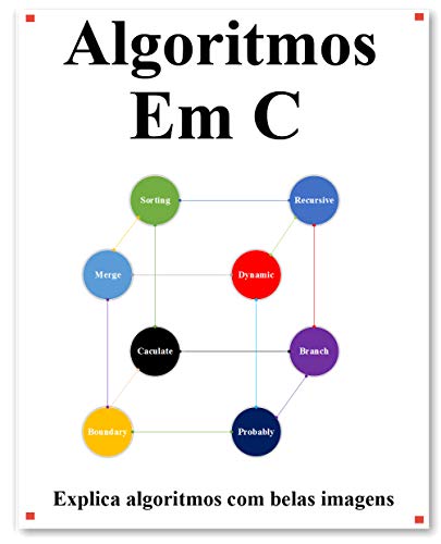Livro PDF: Algoritmos Em C: Explica algoritmos C com belas imagens. Aprenda mais fácil e melhor