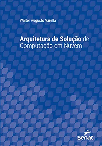 Livro PDF Arquitetura de solução de computação em nuvem (Série Universitária)