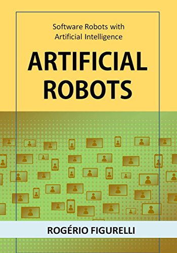 Capa do livro: Artificial Robots: Software Robots with Artificial Intelligence - Ler Online pdf