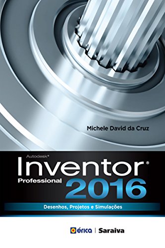 Capa do livro: Autodesk Inventor Professional 2016 – Desenhos, Projetos e Simulações - Ler Online pdf