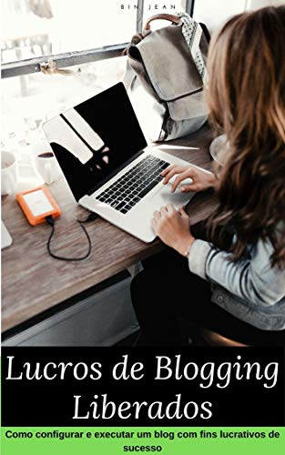 Livro PDF: Blogging Profits Unleashed: como configurar e executar um blog com fins lucrativos de sucesso