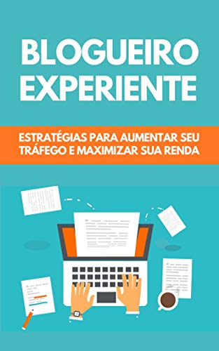 Capa do livro: Blogueiro Experiente: Estratégias Para Aumentar Seu Tráfego E Maximizar Sua Renda - Ler Online pdf