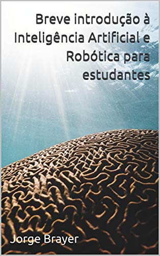 Capa do livro: Breve introdução à Inteligência Artificial e Robótica para estudantes - Ler Online pdf