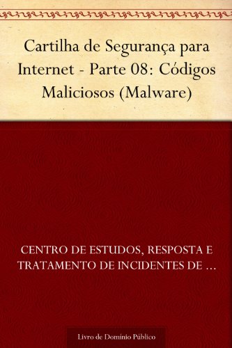 Livro PDF: Cartilha de Segurança para Internet – Parte 08: Códigos Maliciosos (Malware)