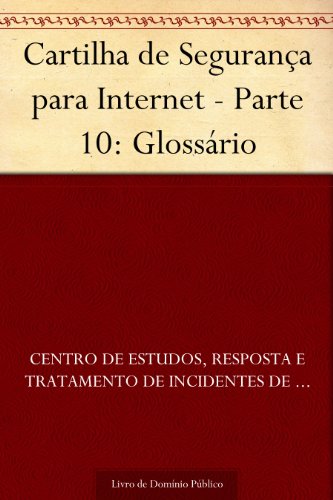 Capa do livro: Cartilha de Segurança para Internet – Parte 10: Glossário - Ler Online pdf