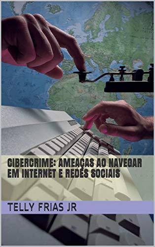 Livro PDF: Cibercrime: Ameaças ao navegar em Internet e Redes Sociais