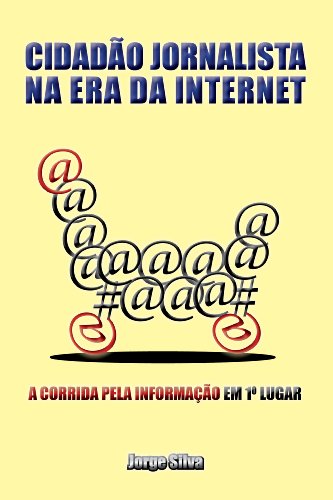 Livro PDF Cidadão Jornalista na Era da Internet: A Corrida Pela Informação em Primeiro Lugar
