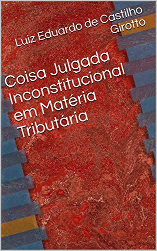 Capa do livro: Coisa Julgada Inconstitucional em Matéria Tributária - Ler Online pdf