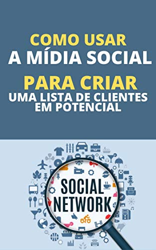 Capa do livro: Como Usar A Mídia Social Para Criar Uma Lista De Clientes Em Potencial - Ler Online pdf