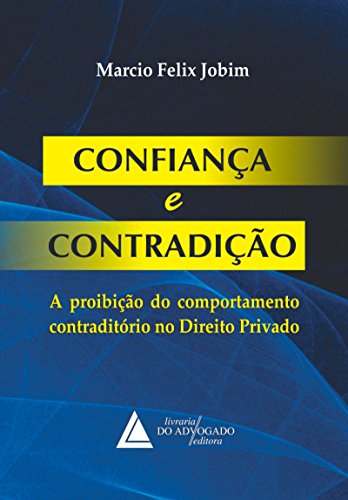 Capa do livro: Confiança e Contradição: ; A Proibição do Comportamento Contraditório no Direito Privado - Ler Online pdf