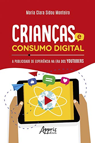 Livro PDF: Crianças e Consumo Digital: A Publicidade de Experiência na Era dos Youtubers