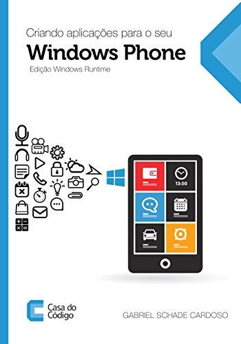 Capa do livro: Criando aplicações para o seu Windows Phone – Edição Windows Runtime - Ler Online pdf