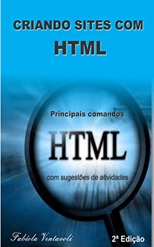 Livro PDF: Criando Sites com HTML: Principais Comandos HTML com Sugestões de Atividades