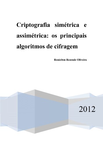 Capa do livro: Criptografia simétrica e assimétrica – os principais algoritmos de cifragem (Portuguese Edition) - Ler Online pdf