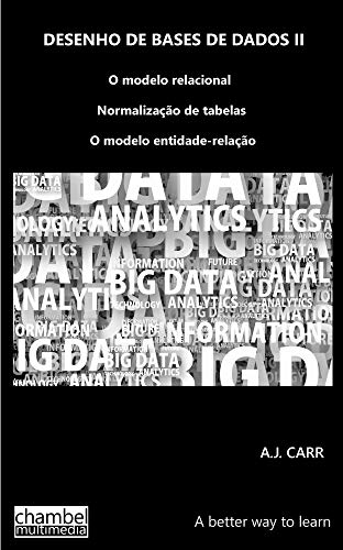 Capa do livro: Desenho de bases de dados II: O modelo relacional, normalização de tabelas, o modelo entidade associação - Ler Online pdf