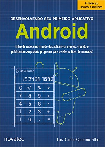 Capa do livro: Desenvolvendo seu primeiro aplicativo Android: Entre de cabeça no mundo dos aplicativos móveis, criando e publicando seu próprio programa para o sistema líder do mercado! - Ler Online pdf