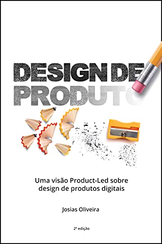 Capa do livro: Design de Produto: Uma visão Product-Led sobre design de produtos digitais - Ler Online pdf