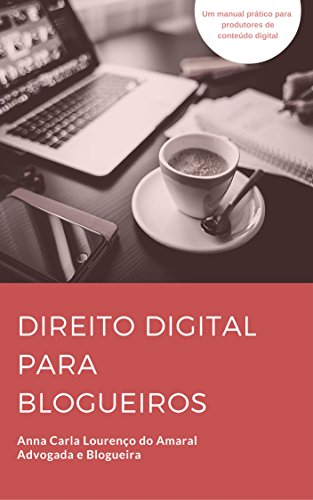 Capa do livro: Direito Digital para Blogueiros: Um manual prático para produtores de conteúdo digital - Ler Online pdf