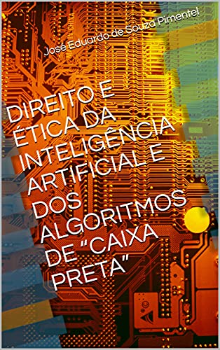 Capa do livro: Direito e Ética da Inteligência Artificial e dos Algoritmos de “Caixa Preta” - Ler Online pdf