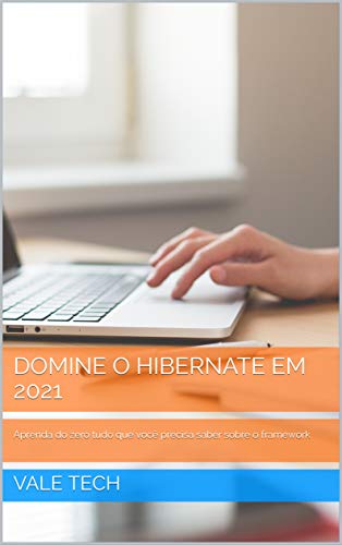 Capa do livro: DOMINE O HIBERNATE EM 2021: Aprenda do zero tudo que você precisa saber sobre o framework - Ler Online pdf