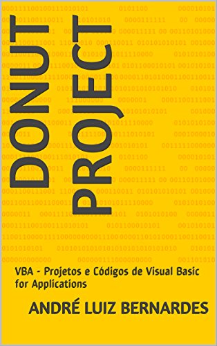 Livro PDF: DONUT PROJECT: VBA – Projetos e Códigos de Visual Basic for Applications (Visual Basic For Apllication)