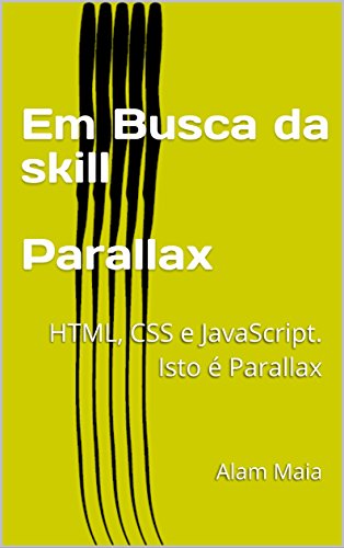Livro PDF: Em Busca da skill Parallax: HTML, CSS e JavaScript. (Em Busca do Código)