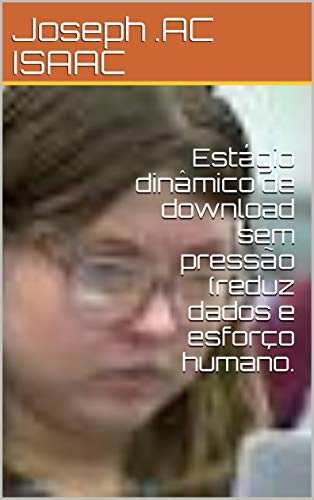 Livro PDF: Estágio dinâmico de download sem pressão (reduz dados e esforço humano.