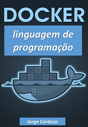 Livro PDF Estivador: O melhor guia para principiantes aprender programação Estivador : Docker in portuguese