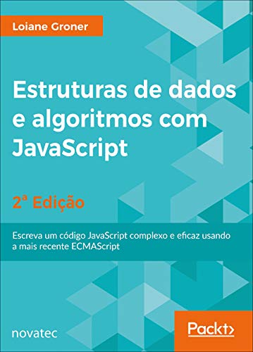 Capa do livro: Estruturas de dados e algoritmos com JavaScript: Escreva um código JavaScript complexo e eficaz usando a mais recente ECMAScript - Ler Online pdf